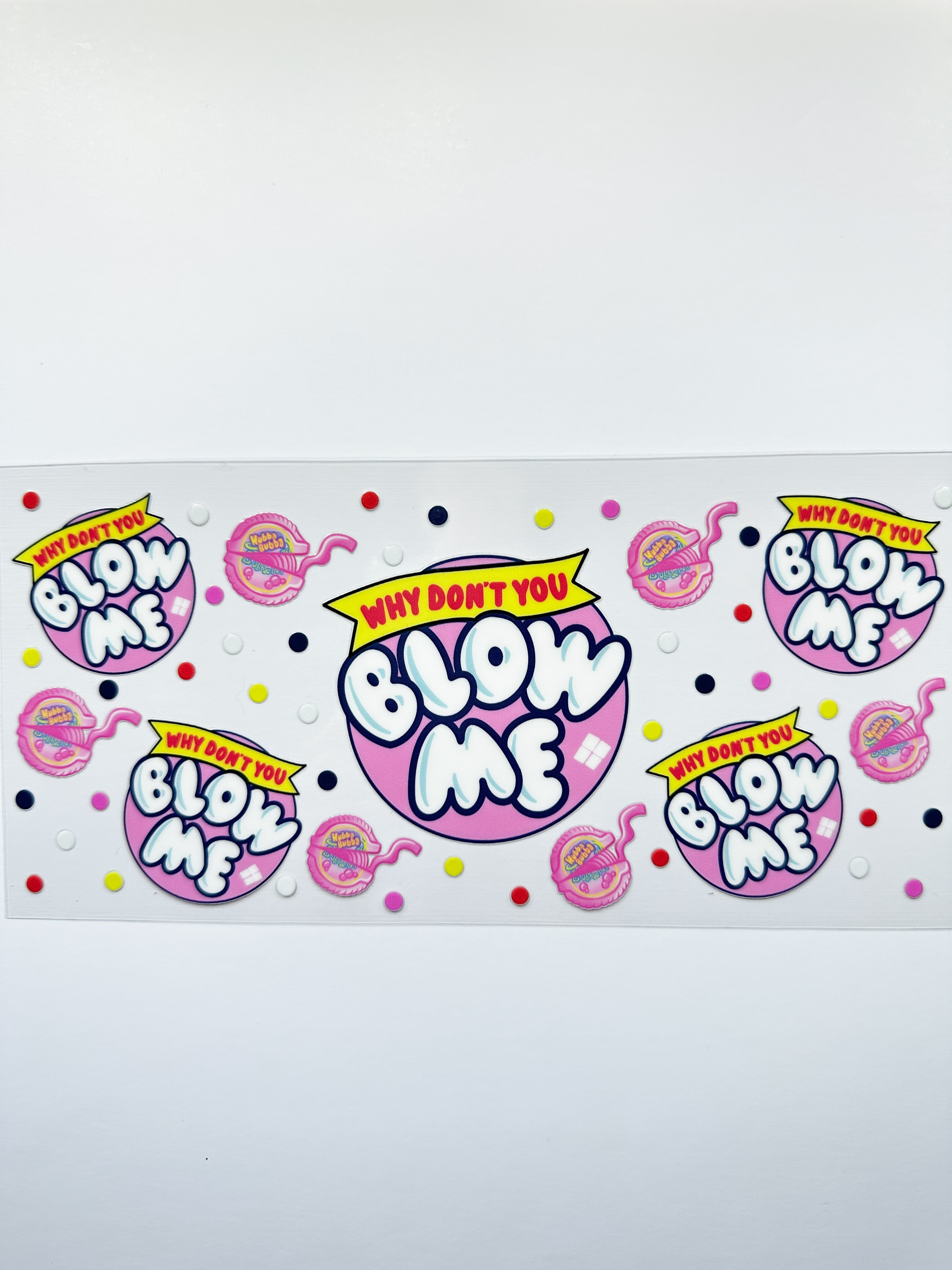 Blow Me Hubba Bubba